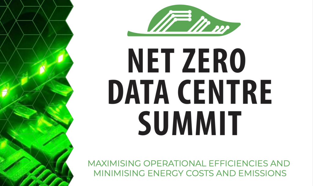 The Net Zero Data Centre Summit 2024: Pioneering Sustainable IT Infrastructure