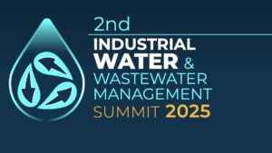 Preview Of the 2nd Industrial Water & Wastewater Management Summit 2025